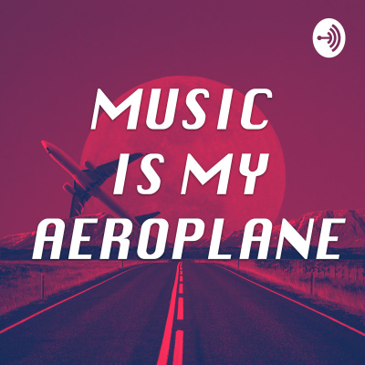 Music Is My Aeroplane