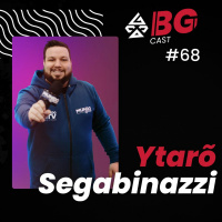#68 BG Cast - Ytarõ Segabinazzi