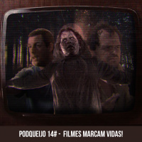 Podqueijo #14 - Filmes marcam vidas! 