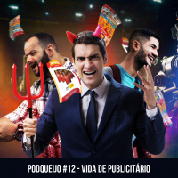 Podqueijo #12 - Vida de Publicitário!