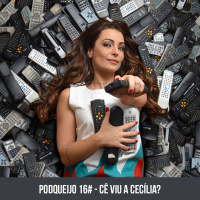 Podqueijo #16 - Cê viu a Cecília? 