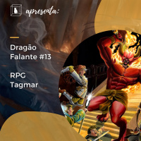 Dragão Falante #013 - Tagmar (com Marcelo Rodrigues)