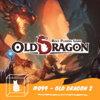 CQ #099 - Old Dragon 2ed (c/ Antonio Pop)