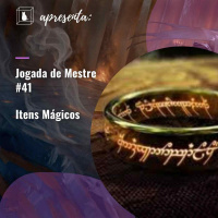 Jogada de Mestre #041 - Itens Mágicos