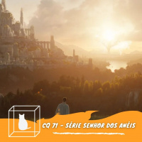 CQ #071 - Série Senhor dos Anéis Amazon