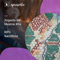 Jogada de Mestre #014 - RPG Sandbox
