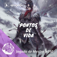 Jogada de Mestre #010 - Pontos de Vida