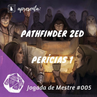 Jogada de Mestre #005 - Pathfinder Perícias
