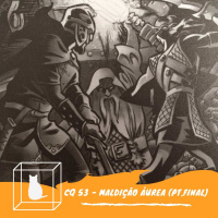 CQ #053 - Maldição Áurea Parte Final