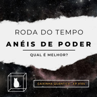 CQ #104 - Anéis de Poder X Roda do Tempo