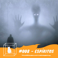 CQ #008 - Espíritos