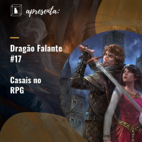Dragão Falante #016 - Casais no RPG