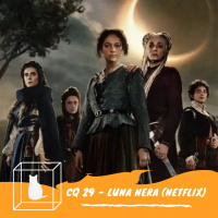 CQ #029 - Luna Nera (Netflix)