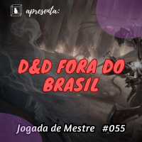 Jogada de Mestre #055 - DD está fora do Brasil