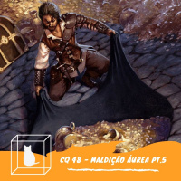 CQ #048 - Maldição Áurea Parte 5