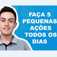 Faça 5 Pequenas Ações Todos os Dias I Daniel Sales