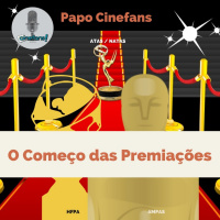 Papo Cinefans - O começo dos prêmios 