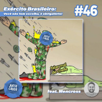#46 - Exército Brasileiro: você não tem escolha, é obrigatório! (feat. Mencross)