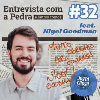 #32 - Entrevista com a Pedra e outros contos (Feat. Nigel Goodman) 