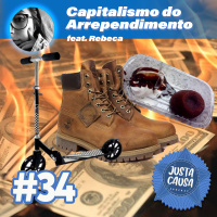 #34 - Capitalismo do Arrependimento: compras que não nos orgulhamos de ter feito! (Feat. Rebeca)