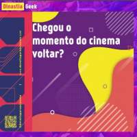 Chegou o momento do cinema voltar? | DinastiaCast Extra