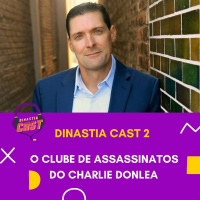 DinastiaCast 2 - O clube de assassinatos do Charlie Donlea