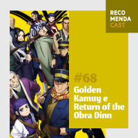 #68 - Golden Kamuy e Return of the Obra Dinn