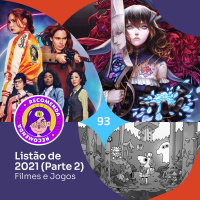 #93 - Listão de 2021 (Parte 2) - Filmes e Jogos