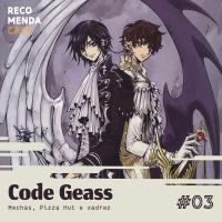 #03 - Code Geass (Mechas, Pizza Hut e xadrez)