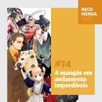 #74 - 4 Mangás em andamento imperdíveis