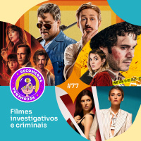 #77 - Filmes investigativos e criminais