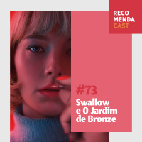 #73 - Swallow e O Jardim de Bronze