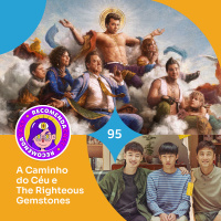 Recomendacast #95 - A Caminho do Céu e The Righteous Gemstones