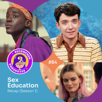 #84 - Recap Sex Education (Season 1)