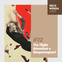 #72 - The Flight Attendant e Otoyomegatari