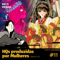 #11 - HQs produzidas por Mulheres (Parte 2)