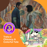 Recomendacast #114 - Treta e Chicory: A Colorful Tale