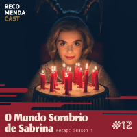 #12 - O Mundo Sombrio de Sabrina (Recap)