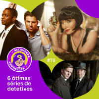 #78 - 6 ótimas séries de detetives