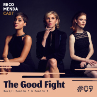 #09 - The Good Fight (Recap)