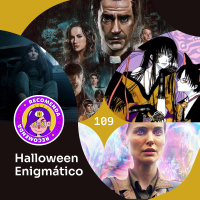 Recomendacast #109 - Halloween Enigmático