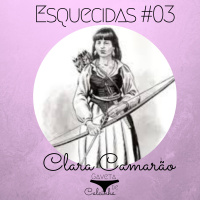 Esquecidas #03 – Clara Camarão