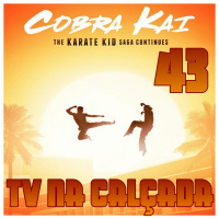 TV na Calçada #43 - Cobra Kai