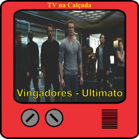 TV na Calçada #010 Vingadores Ultimato