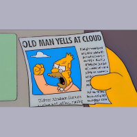 Cuidado para não virar o vovô Simpson gritando para nuvens