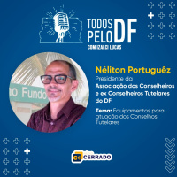 Todos Pelo DF: Equipamentos para atuação dos Conselhos Tutelares com Néliton Portuguêz