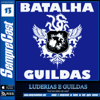 SEMPRECAST#13 -LUDERIAS E GUILDAS