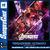 SEMPRECAST#15 – VINGADORES: ULTIMATO