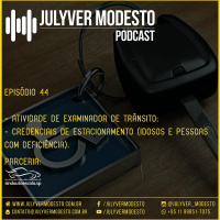 Episódio 44 - Trânsito, por Julyver Modesto