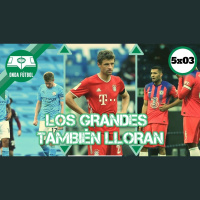 Onda Fútbol 5x03: Los grandes también lloran